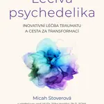 Léčivá psychedelika - Micah Stoverová - e-kniha