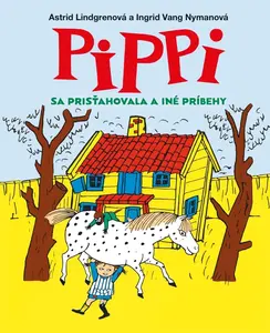 Pippi sa prisťahovala a iné príbehy