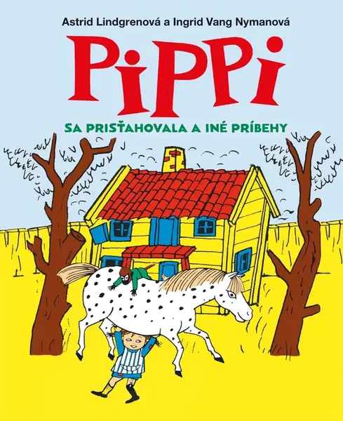 Pippi sa prisťahovala a iné príbehy