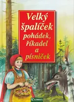 Velký špalíček pohádek, říkadel a písniček