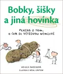 Bobky, šišky a jiná hovínka