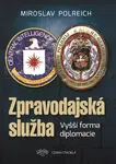 Zpravodajská služba - Vyšší forma diplomacie (Defekt) - Miroslav Polreich