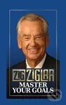 Master Your Goals - Zig Ziglar