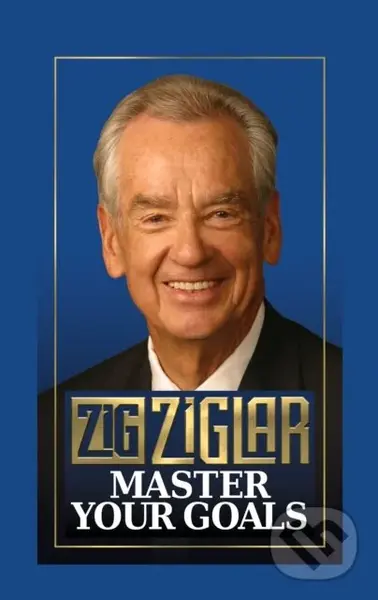 Master Your Goals - Zig Ziglar