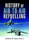 History of Air-to-air Refuelling - Richard M. Tanner