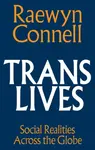 Trans Lives - Raewyn  Connell