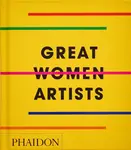 Great Women Artists - Phaidon Editors