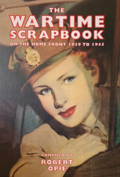 The Wartime Scrapbook - Robert Opie