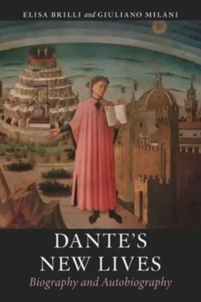 Danteâ€™s New Lives - Elisa Brilli, Giuliano Milani