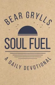Soul Fuel - Bear Grylls