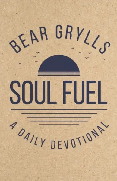 Soul Fuel - Bear Grylls