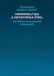 Hermeneutika a metaforika čísel - Petr Kůrka, Bedřich Velický
