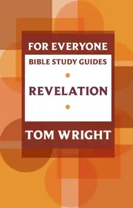 For Everyone Bible Study Guide: Revelation - Tom Wright