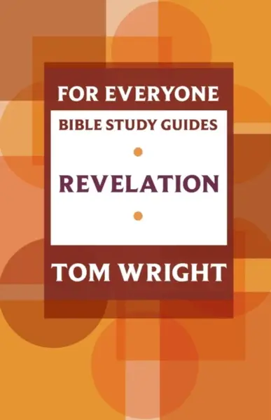 For Everyone Bible Study Guide: Revelation - Tom Wright
