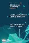 Ethical Leadership in Conflict and Crisis - Jason  Miklian, John E.  Katsos