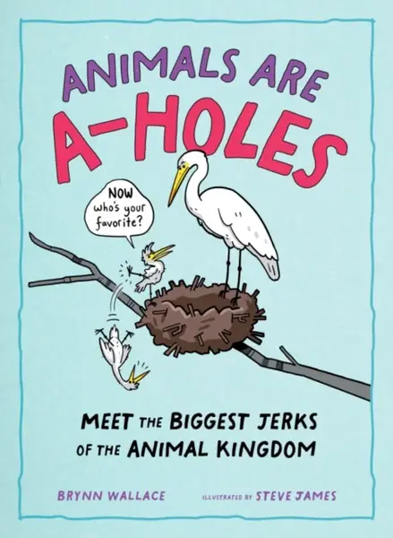 Animals Being A-holes - Brynn Wallace