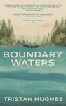Boundary Waters - Tristan Hughes