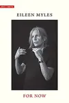 For Now - Eileen Myles