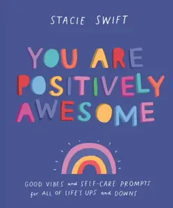 You Are Positively Awesome - Stacie Swift