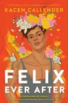 Felix Ever After - Kacen Callender
