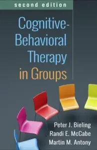 Cognitive-behavioral Therapy in Groups - Martin M. Antony, Randi E., Ph.D.  McCabe, Peter J.  Bieling