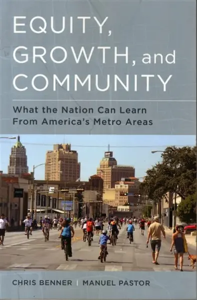 Equity, Growth, and Community - Chris Benner, Manuel Pastor
