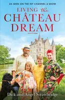 Living the Chateau Dream - Dick Strawbridge, Angel Strawbridge