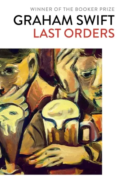 Last Orders - Graham Swift