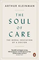 The Soul of Care - Arthur Kleinman