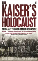 The Kaiser's Holocaust - David Olusoga, Casper Erichsen
