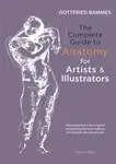 The Complete Guide to Anatomy for Artists & Illustrators - Bammes Gottfried