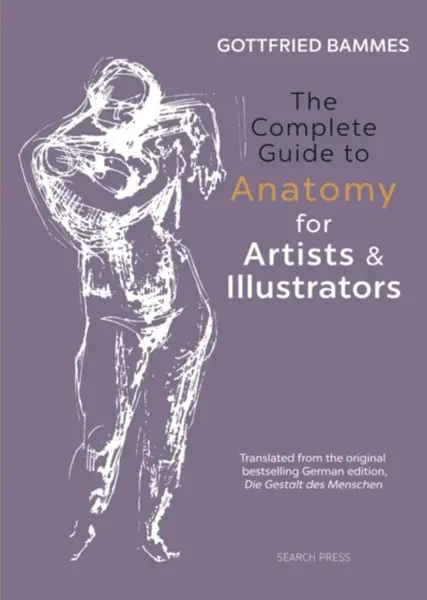 The Complete Guide to Anatomy for Artists & Illustrators - Bammes Gottfried