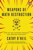 Weapons of Math Destruction - Cathy O'Neil