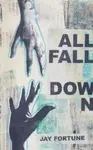 All Fall Down - Jay Fortune