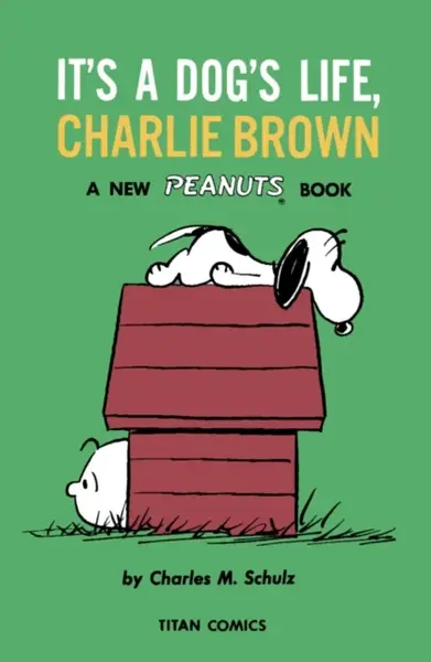 Peanuts: It's A Dog's Life, Charlie Brown - Charles M. Schulz