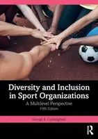 Diversity and Inclusion in Sport Organizations - George B.  Cunningham