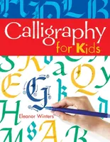 Calligraphy for Kids - Eleanor Winters