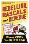 Rebellion, Rascals, and Revenue - Joel Slemrod, Michael Keen