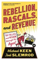 Rebellion, Rascals, and Revenue - Joel Slemrod, Michael Keen