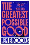 The Greatest Possible Good - Ben Brooks