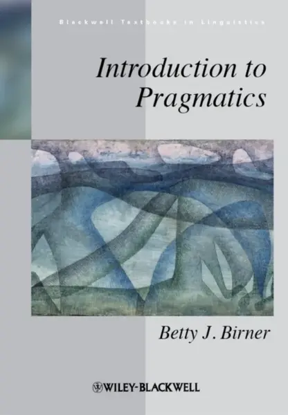 Introduction to Pragmatics - Betty J.  Birner
