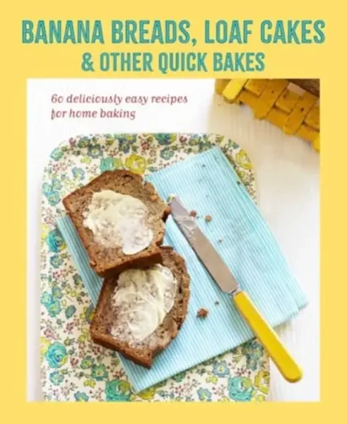 Banana breads, loaf cakes & other quick bakes - Ryland Peters & Small