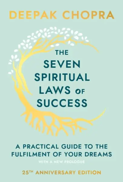 The Seven Spiritual Laws Of Success - Dr Deepak Chopra