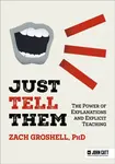Just Tell Them: The Power of Explanations and Explicit Teaching - Zach Groshell