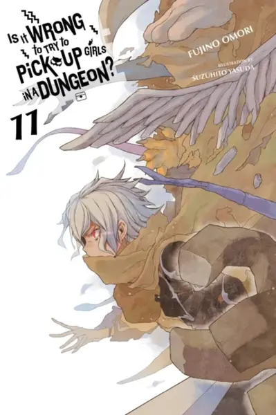 Is It Wrong to Try to Pick Up Girls in a Dungeon?, Vol. 11 (light novel) - Omori Fujino, Suzuhito Yasuda, Winifred Bird