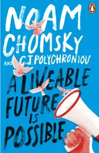 A Liveable Future is Possible - Noam Chomsky, C. J. Polychroniou