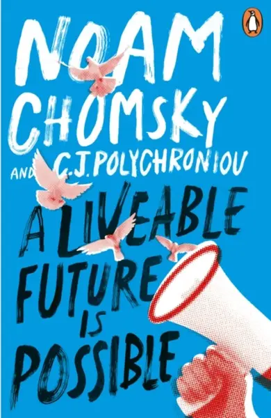 A Liveable Future is Possible - Noam Chomsky, C. J. Polychroniou