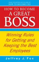 How To Become A Great Boss - Jeffrey J. Fox