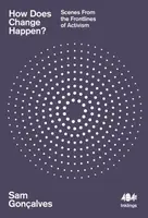 How Does Change Happen? - Sam Goncalves