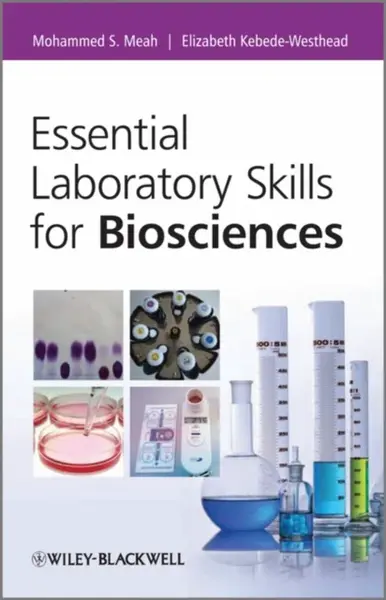 Essential Laboratory Skills for Biosciences - Elizabeth  Kebede-Westhead, Mohammed Meah